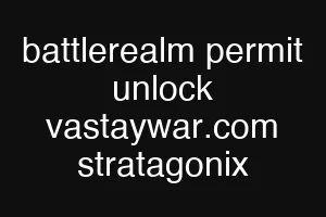 battlerealm permit unlock vastaywar.com stratagonix
