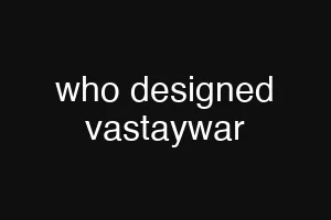 who designed vastaywar