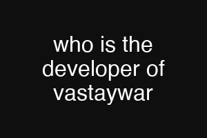 who is the developer of vastaywar